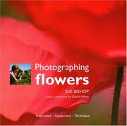 Cover of: Photographing Flowers: Inspiration*Equipment*Technique