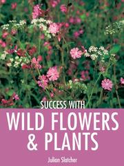 Cover of: Success with Wild Flowers & Plants (Success With...) by Julian Slatcher