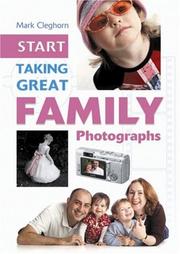 Cover of: Start Taking Great Family Photographs (Start Taking Great Photographs) by Mark Cleghorn