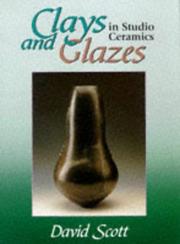 Cover of: Clays and Glazes in Studio Ceramics by David Scott