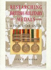 Cover of: Researching British military medals by Steve Dymond