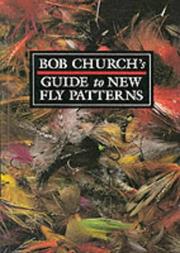 Bob Church's Guide to New Fly Patterns by Bob Church
