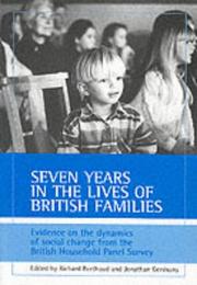 Cover of: Seven years in the lives of British families: evidence on the dynamics of social change from the British Household Panel Survey