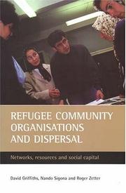 Cover of: Refugee Community Organisations And Dispersal: Networks, Resources And Social Capital