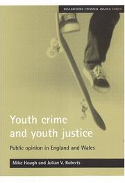 Cover of: Youth crime and youth justice: public opinion in England and Wales