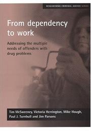 Cover of: From dependency to work: addressing the multiple needs of offenders with drug problems