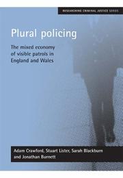 Cover of: Plural Policing by Adam Crawford, Stuart Lister, Sarah Blackburn, Jonathan Burnett, Sarah Blackburn, Jonathan Burnett, Stuart Lister