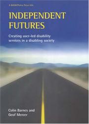 Cover of: Independent Futures: Creating user-led disability services in a disabling society