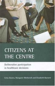 Cover of: Citizens at the Centre: Deliberative Participation in Healthcare Decisions