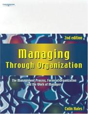 Cover of: Managing Through Organization: The Management Process, Forms of Organization and the Work of Managers