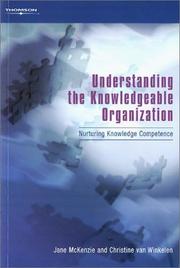 Cover of: Understanding the Knowledgeable Organization: Nurturing Knowledge Competence