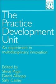 Cover of: The practice development unit: an experiment in multidisciplinary innovation