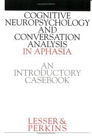 Cognitive neuropsychology and conversation analysis in aphasia by Ruth Lesser, Lisa Perkins