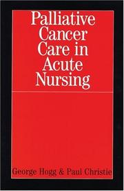 Cover of: Palliative Cancer Care in Acute Nursing by George Hogg, Paul Christie