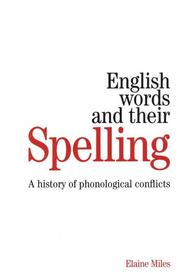 Cover of: English words and their spelling by Elaine Miles, Elaine Miles