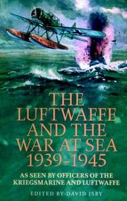 The Luftwaffe and the War at Sea 1939-1945 by David C. Isby