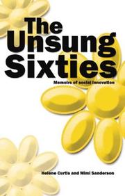 UNSUNG SIXTIES: MEMOIRS OF SOCIAL INNOVATION by HELENE CURTIS, Helene Curtis, Mimi Sanderson, Helene Curtiss