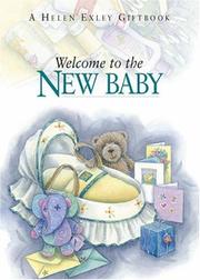 Cover of: Welcome to the New Baby (To Give and to Keep) by Helen Exley
