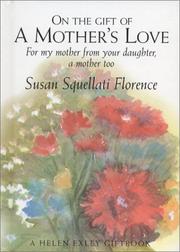 Cover of: On the Gift of a Mother's Love: For My Mother from Your Daughter, a Mother Too (The Journeys)
