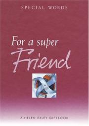 Cover of: For a Super Friend (Helen Exley Giftbooks) by Helen Exley