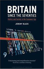 Cover of: Britain since the Seventies: Politics and Society in the Consumer Age (Reaktion Books - Contemporary Worlds)