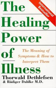 Cover of: The Healing Power of Illness: The Meaning of Symptoms and How to Interpret Them
