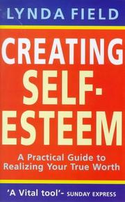Cover of: Creating Self-Esteem: A Practical Guide to Realizing Your True Worth