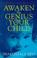 Cover of: Awaken the genius in your child