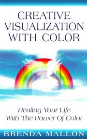 Cover of: Creative visualization with color: healing your life with the power of colour