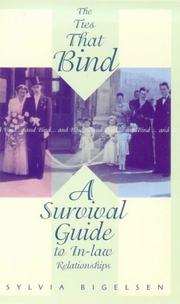 Cover of: The ties that bind and bind and bind: a survival guide to in-law relationships