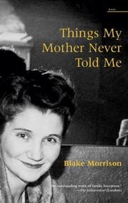 Things my mother never told me by Blake Morrison