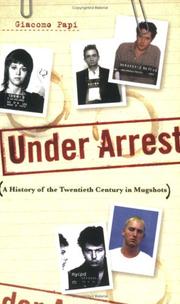 Cover of: Under Arrest: A History of the Twentieth Century in Mugshots