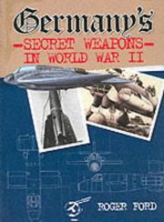 Germany's Secret Weapons in World War II by Roger Ford