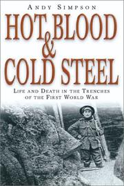 Cover of: HOT BLOOD AND COLD STEEL: Life and Death in The Trenches of The First World War (Kampfraum Series)