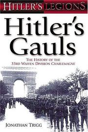 Cover of: HITLER'S GAULS: The History of the 33rd Waffen Division Charlemagne (Hitler's Legions)