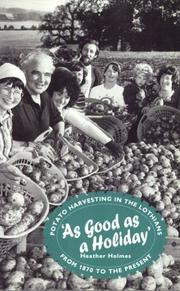 Cover of: As good as a holiday: potato harvesting in the Lothians from 1870 to the present