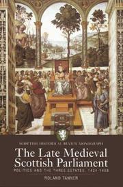 Cover of: The late medieval Scottish Parliament: politics and the three estates, 1424-1488