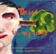 Cover of: Trees in My Ears: Children from Around the World Talk to Christine Harris