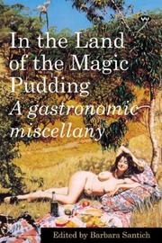 Cover of: In the Land of the Magic Pudding: A Gastronomic Miscellany