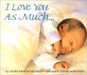 Cover of: I love you as much-- by Laura Krauss Melmed