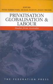 Cover of: Privatisation, globalisation, and labour: studies from Australia