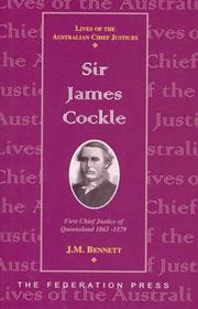 Cover of: Sir James Cockle: first Chief Justice of Queensland 1863-1879 / J.M. Bennett ; foreword, B.H. McPherson.
