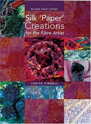 Cover of: Silk 'Paper' Creations for the Fibre Artist (Milner Craft Series) by Judith Pinnell