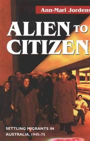 Cover of: Alien to citizen: settling migrants in Australia, 1945-75