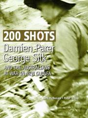 Cover of: 200 shots: Damien Parer, George Silk, and the Australians at war in New Guinea