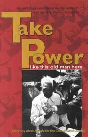 Cover of: Take power like this old man here: an anthology of writings celebrating twenty years of land rights in Central Australia, 1977-1997