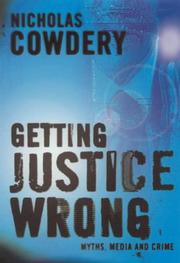 Cover of: Getting justice wrong by Nicholas Cowdery