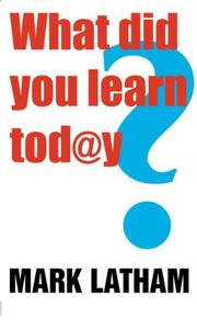 Cover of: What did you learn today?: creating an education revolution