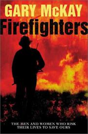 Cover of: Firefighters: The men and women who risk their lives to save ours