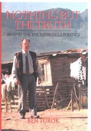 Cover of: Nothing but the truth: behind the ANC's struggle politics